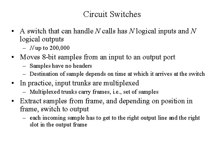 Circuit Switches • A switch that can handle N calls has N logical inputs