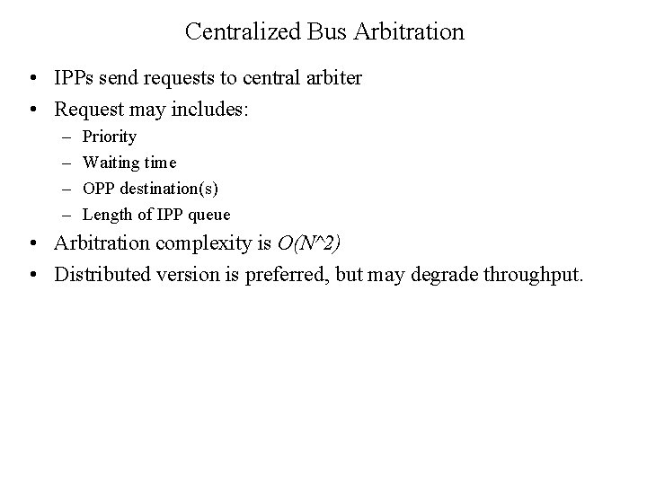 Centralized Bus Arbitration • IPPs send requests to central arbiter • Request may includes: