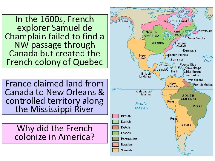 In the 1600 s, French explorer Samuel de Champlain failed to find a NW