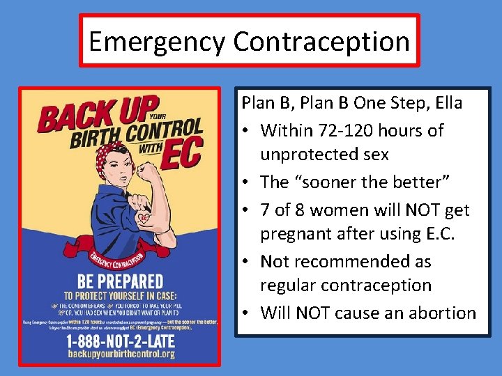 Emergency Contraception Plan B, Plan B One Step, Ella • Within 72 -120 hours