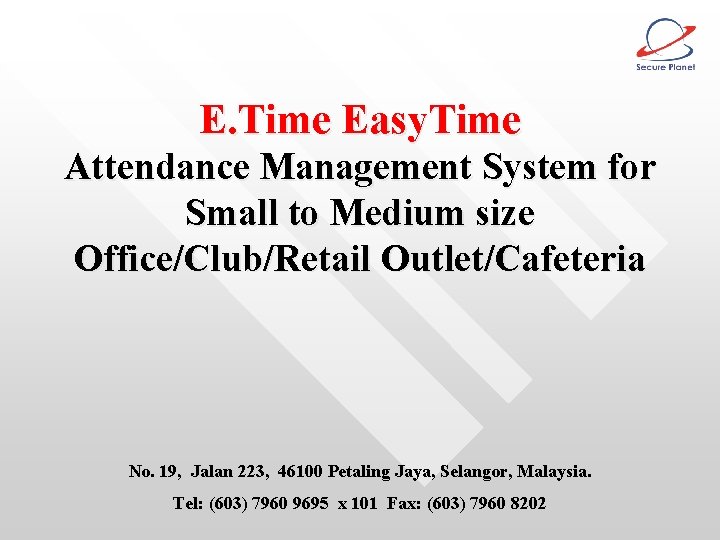 E. Time Easy. Time Attendance Management System for Small to Medium size Office/Club/Retail Outlet/Cafeteria