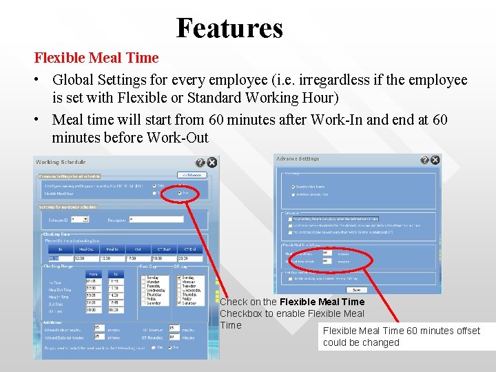 Features Flexible Meal Time • Global Settings for every employee (i. e. irregardless if