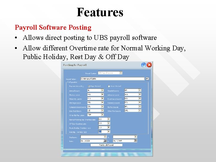 Features Payroll Software Posting • Allows direct posting to UBS payroll software • Allow