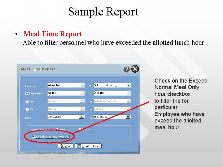 Sample Report • Meal Time Report Able to filter personnel who have exceeded the