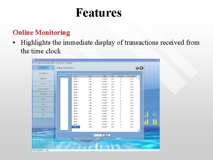 Features Online Monitoring • Highlights the immediate display of transactions received from the time