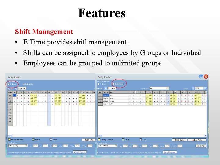 Features Shift Management • E. Time provides shift management. • Shifts can be assigned
