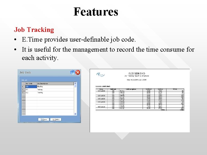 Features Job Tracking • E. Time provides user-definable job code. • It is useful