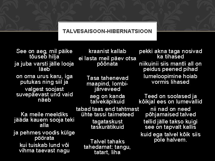 TALVESAISOON-HIBERNATSIOON See on aeg, mil päike kraanist kallab pekki akna taga nosivad tõuseb hilja