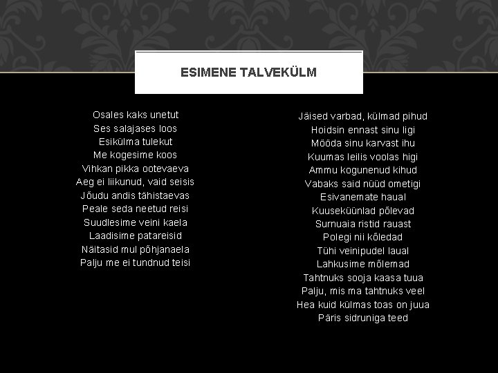 ESIMENE TALVEKÜLM Osales kaks unetut Ses salajases loos Esikülma tulekut Me kogesime koos Vihkan