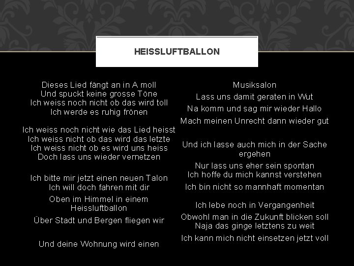 HEISSLUFTBALLON Dieses Lied fängt an in A moll Und spuckt keine grosse Töne Ich