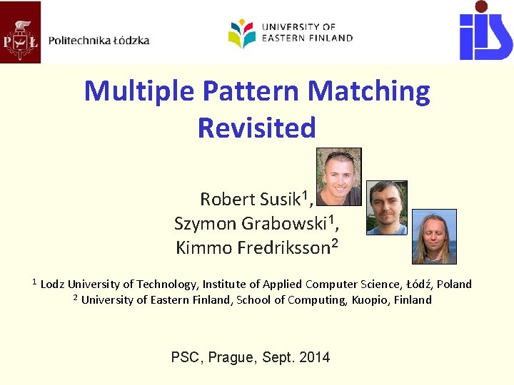 Multiple Pattern Matching Revisited Robert Susik 1, Szymon Grabowski 1, Kimmo Fredriksson 2 1