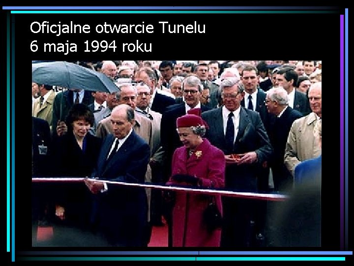Oficjalne otwarcie Tunelu 6 maja 1994 roku 