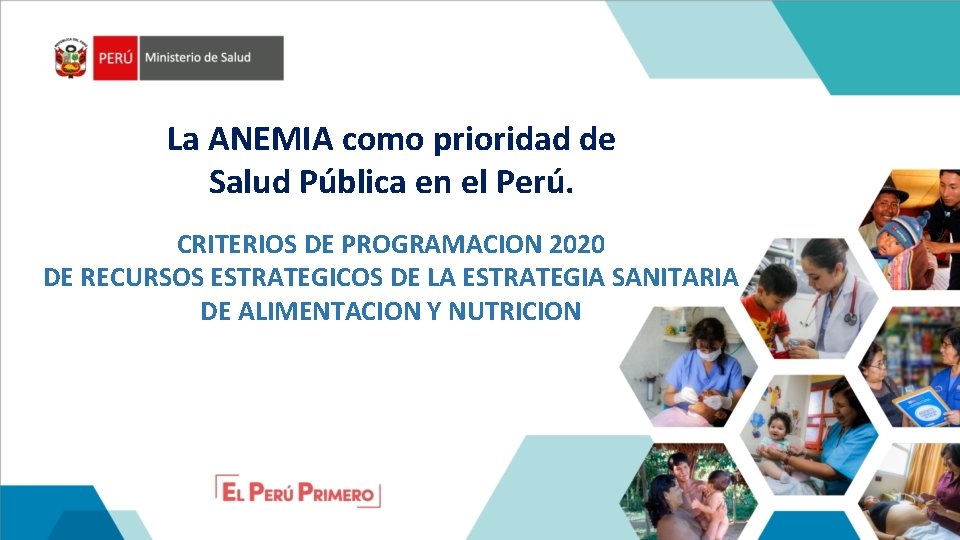 La ANEMIA como prioridad de Salud Pública en el Perú. CRITERIOS DE PROGRAMACION 2020