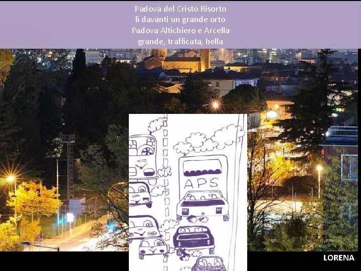 Padova del Cristo Risorto lì davanti un grande orto Padova Altichiero e Arcella grande,