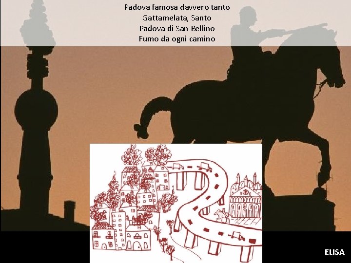 Padova famosa davvero tanto Gattamelata, Santo Padova di San Bellino Fumo da ogni camino