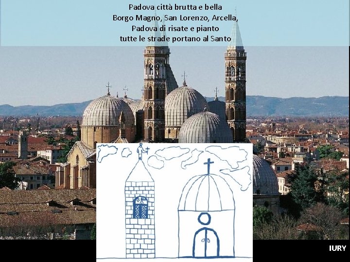 Padova città brutta e bella Borgo Magno, San Lorenzo, Arcella, Padova di risate e