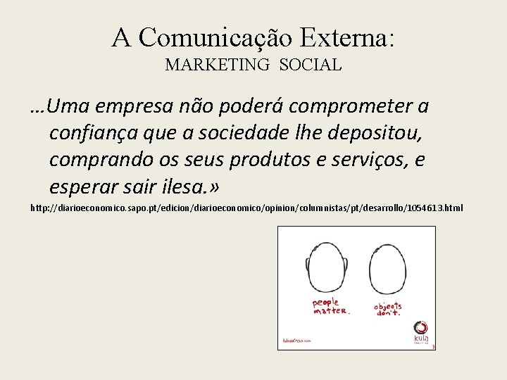 A Comunicação Externa: MARKETING SOCIAL …Uma empresa não poderá comprometer a confiança que a