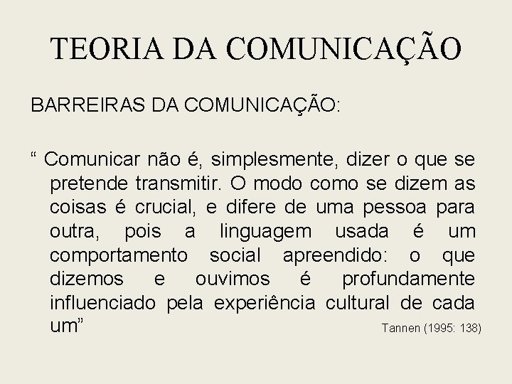 TEORIA DA COMUNICAÇÃO BARREIRAS DA COMUNICAÇÃO: “ Comunicar não é, simplesmente, dizer o que