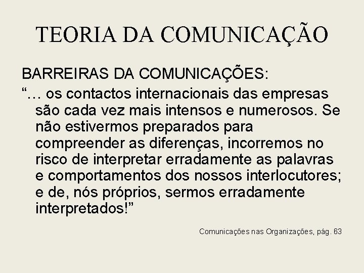 TEORIA DA COMUNICAÇÃO BARREIRAS DA COMUNICAÇÕES: “… os contactos internacionais das empresas são cada