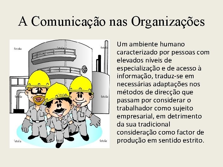 A Comunicação nas Organizações Um ambiente humano caracterizado por pessoas com elevados níveis de