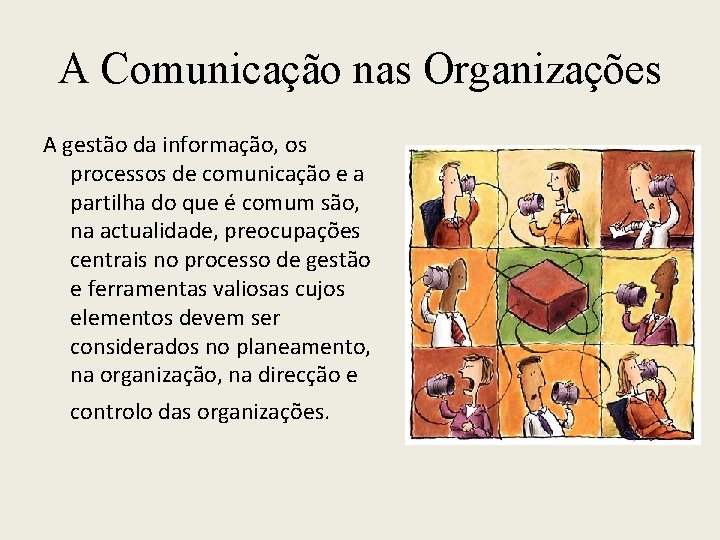 A Comunicação nas Organizações A gestão da informação, os processos de comunicação e a