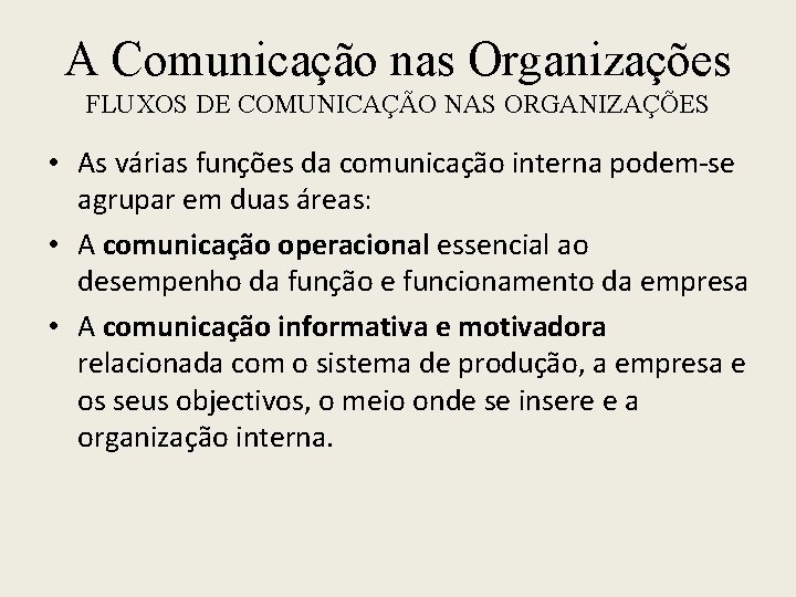 A Comunicação nas Organizações FLUXOS DE COMUNICAÇÃO NAS ORGANIZAÇÕES • As várias funções da