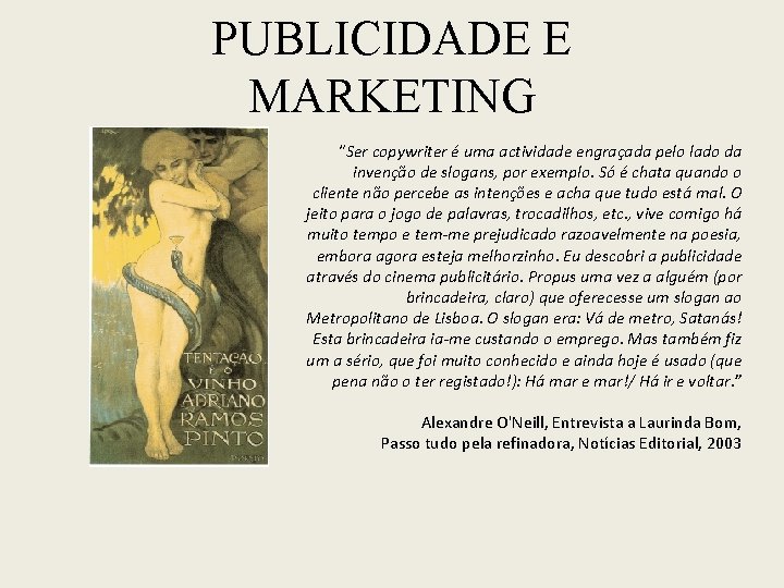 PUBLICIDADE E MARKETING “Ser copywriter é uma actividade engraçada pelo lado da invenção de