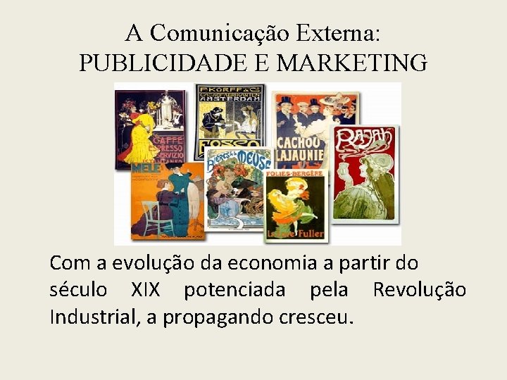 A Comunicação Externa: PUBLICIDADE E MARKETING Com a evolução da economia a partir do