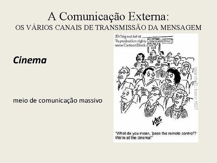 A Comunicação Externa: OS VÁRIOS CANAIS DE TRANSMISSÃO DA MENSAGEM Cinema meio de comunicação