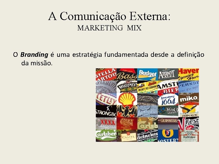 A Comunicação Externa: MARKETING MIX O Branding é uma estratégia fundamentada desde a definição