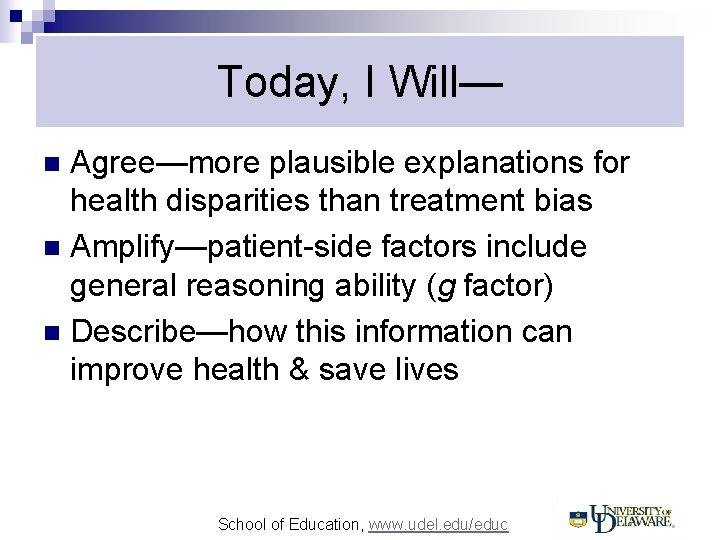 Today, I Will— Agree—more plausible explanations for health disparities than treatment bias n Amplify—patient-side