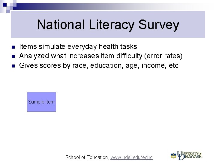 National Literacy Survey n n n Items simulate everyday health tasks Analyzed what increases