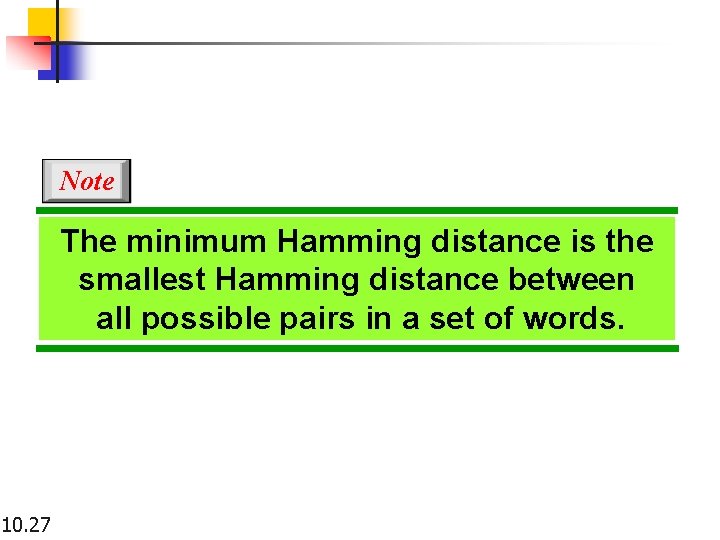 Note The minimum Hamming distance is the smallest Hamming distance between all possible pairs