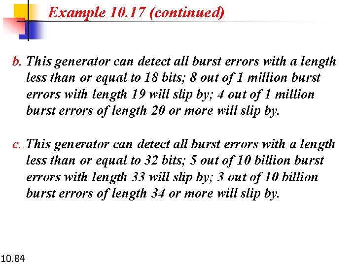 Example 10. 17 (continued) b. This generator can detect all burst errors with a