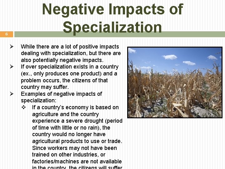 Negative Impacts of Specialization 6 Ø Ø Ø While there a lot of positive