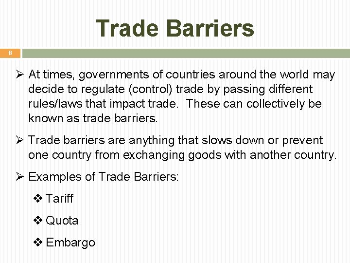 Trade Barriers 8 Ø At times, governments of countries around the world may decide
