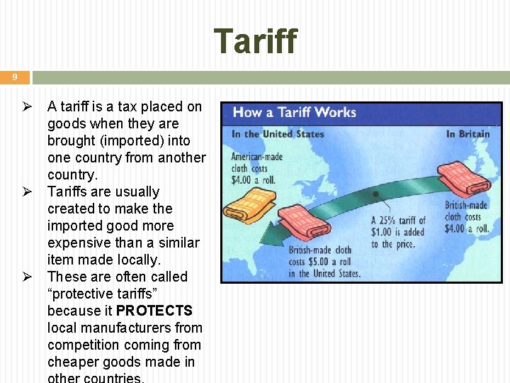 Tariff 9 Ø A tariff is a tax placed on goods when they are