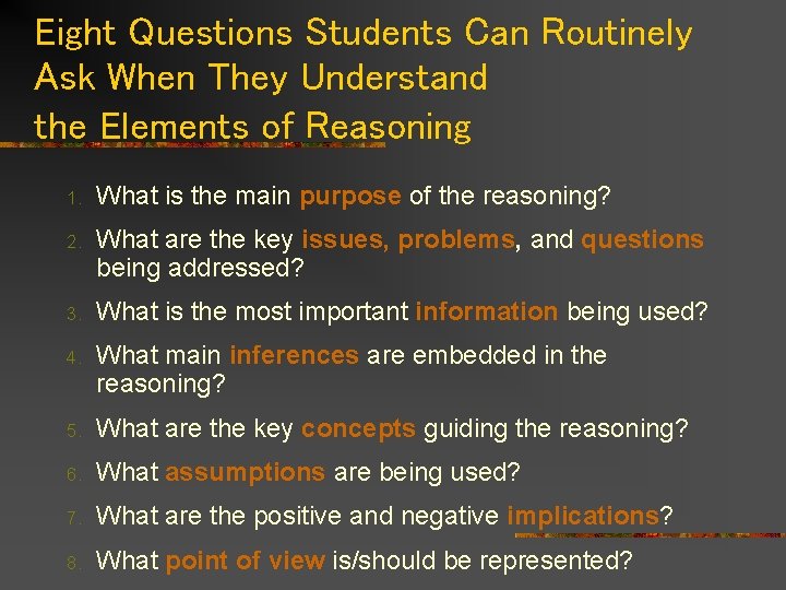 Eight Questions Students Can Routinely Ask When They Understand the Elements of Reasoning 1.