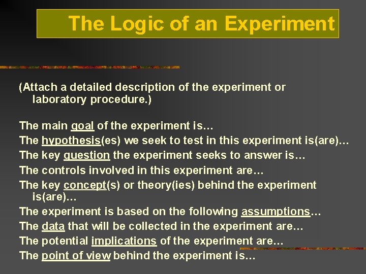 The Logic of an Experiment (Attach a detailed description of the experiment or laboratory