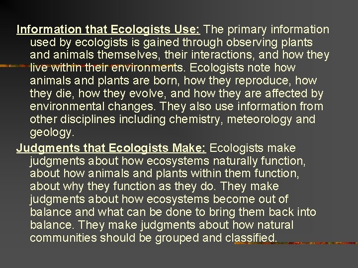 Information that Ecologists Use: The primary information used by ecologists is gained through observing Information that Ecologists Use: The primary information used by ecologists is gained through observing