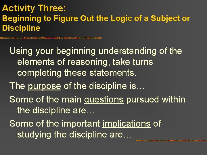 Activity Three: Beginning to Figure Out the Logic of a Subject or Discipline Using