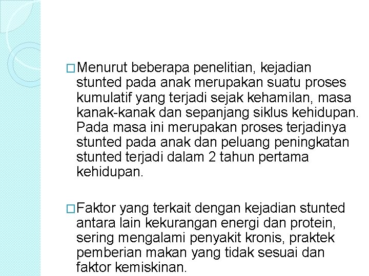 �Menurut beberapa penelitian, kejadian stunted pada anak merupakan suatu proses kumulatif yang terjadi sejak