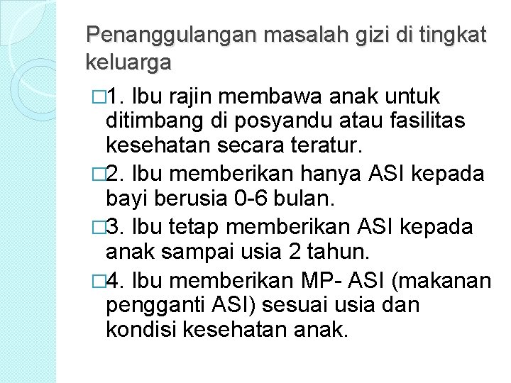 Penanggulangan masalah gizi di tingkat keluarga � 1. Ibu rajin membawa anak untuk ditimbang