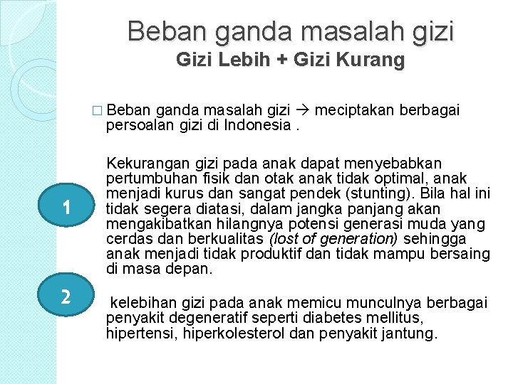 Beban ganda masalah gizi Gizi Lebih + Gizi Kurang � Beban ganda masalah gizi