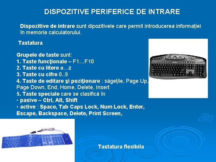 DISPOZITIVE PERIFERICE DE INTRARE Dispozitive de intrare sunt dipozitivele care permit introducerea informaţiei în