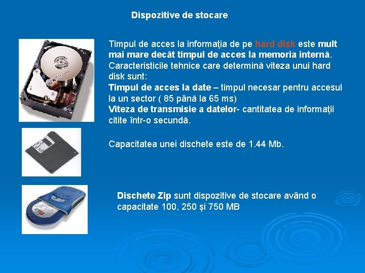 Dispozitive de stocare Timpul de acces la informaţia de pe hard disk este mult