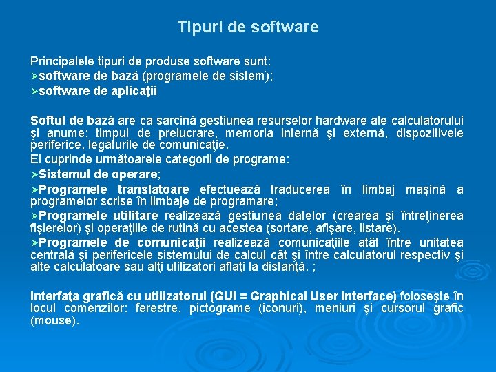 Tipuri de software Principalele tipuri de produse software sunt: Øsoftware de bază (programele de