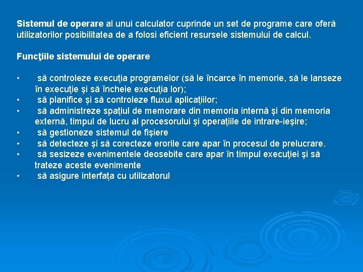 Sistemul de operare al unui calculator cuprinde un set de programe care oferă utilizatorilor