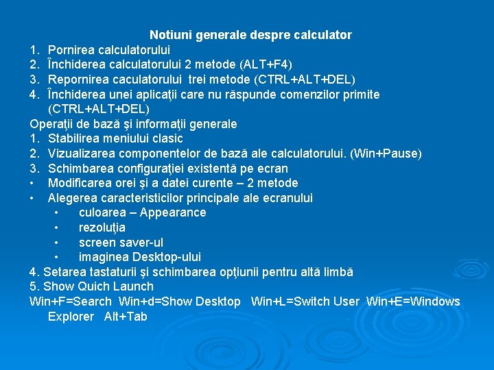 Notiuni generale despre calculator 1. Pornirea calculatorului 2. Închiderea calculatorului 2 metode (ALT+F 4)