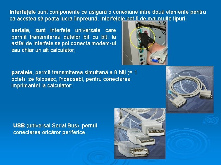 Interfeţele sunt componente ce asigură o conexiune între două elemente pentru ca acestea să